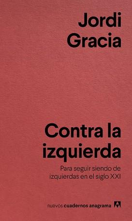 CONTRA LA IZQUIERDA | 9788433916211 | GRACIA, JORDI | Llibreria L'Illa - Llibreria Online de Mollet - Comprar llibres online