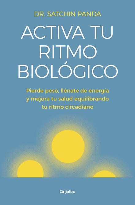 ACTIVA TU RITMO BIOLÓGICO | 9788425356582 | PANDA, DOCTOR SATCHIN | Llibreria L'Illa - Llibreria Online de Mollet - Comprar llibres online