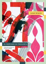 MERCADO SE PREGUNTA, EL | 9788412517040 | BRIANTE, SUSAN | Llibreria L'Illa - Llibreria Online de Mollet - Comprar llibres online