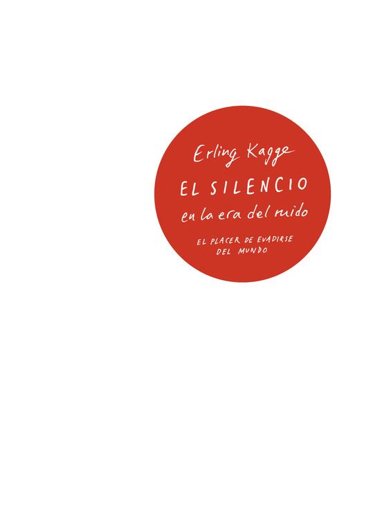 SILENCIO EN LA ERA DEL RUIDO, EL | 9788430618736 | KAGGE, ERLING | Llibreria L'Illa - Llibreria Online de Mollet - Comprar llibres online