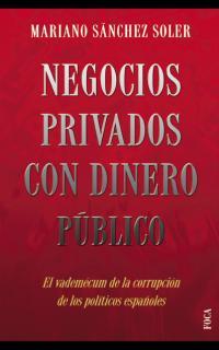 NEGOCIOS PRIVADOS CON DINERO PUBLICO | 9788495440327 | SANCHEZ SOLER, MARIANO | Llibreria L'Illa - Llibreria Online de Mollet - Comprar llibres online