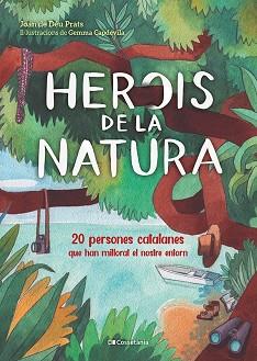 HEROIS DE LA NATURA | 9788413560816 | PRATS PIJOAN, JOAN DE DÉU | Llibreria L'Illa - Llibreria Online de Mollet - Comprar llibres online