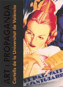 ART I PROPAGANDA. CARTELLS DE LA UNIVERSITAT DE VALENCIA | 9788437052731 | AA.VV. | Llibreria L'Illa - Llibreria Online de Mollet - Comprar llibres online