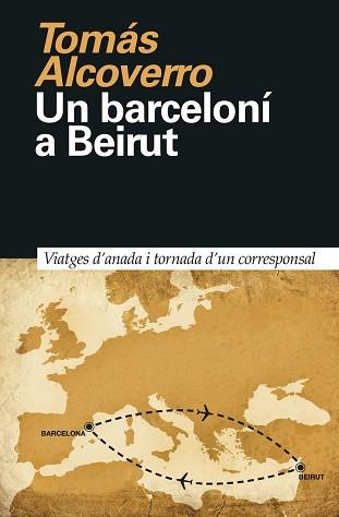BARCELONÍ A BEIRUT, UN | 9788418011023 | ALCOVERRO, TOMÁS | Llibreria L'Illa - Llibreria Online de Mollet - Comprar llibres online