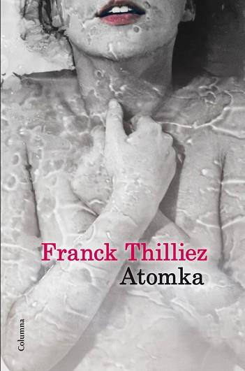 ATOMKA | 9788466416146 | THILLIEZ, FRANCK | Llibreria L'Illa - Llibreria Online de Mollet - Comprar llibres online