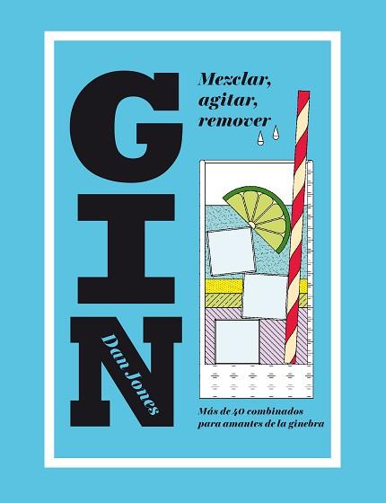 GIN: MEZCLAR, AGITAR, REMOVER | 9788416407453 | JONES, DAN | Llibreria L'Illa - Llibreria Online de Mollet - Comprar llibres online
