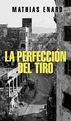 PERFECCIÓN DEL TIRO, LA | 9788439738343 | ENARD, MATHIAS | Llibreria L'Illa - Llibreria Online de Mollet - Comprar llibres online