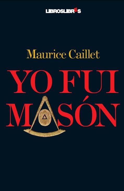 YO FUI MASON | 9788496088870 | CAILLET, MAURICE | Llibreria L'Illa - Llibreria Online de Mollet - Comprar llibres online