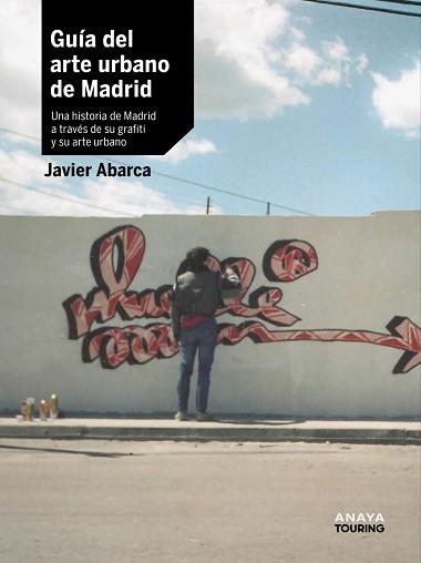 GUÍA DEL ARTE URBANO DE MADRID | 9788491586463 | ABARCA, JAVIER | Llibreria L'Illa - Llibreria Online de Mollet - Comprar llibres online