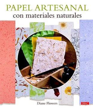 PAPEL ARTESANAL CON MATERIALES NATURALES | 9788498744408 | FLOWERS, DIANE | Llibreria L'Illa - Llibreria Online de Mollet - Comprar llibres online