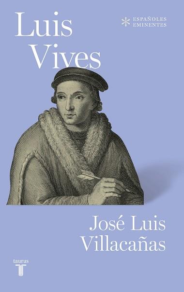 LUIS VIVES (COLECCIÓN ESPAÑOLES EMINENTES) | 9788430623457 | VILLACAÑAS, JOSE LUIS | Llibreria L'Illa - Llibreria Online de Mollet - Comprar llibres online