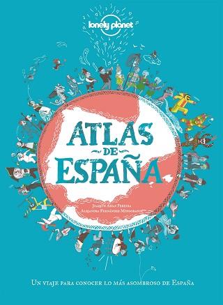 ATLAS DE ESPAÑA | 9788408249696 | ARIAS PEREIRA, JOAQUÍN/FERNÁNDEZ MINGORANCE, ALEJANDRA | Llibreria L'Illa - Llibreria Online de Mollet - Comprar llibres online