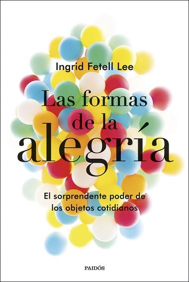FORMAS DE LA ALEGRÍA, LAS | 9788449335723 | FETELL LEE, INGRID | Llibreria L'Illa - Llibreria Online de Mollet - Comprar llibres online