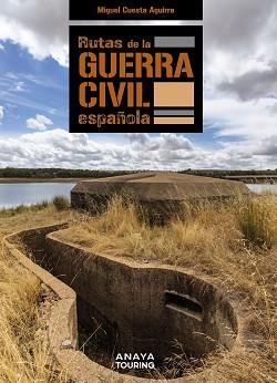 RUTAS DE LA GUERRA CIVIL ESPAÑOLA | 9788491584391 | CUESTA AGUIRRE, MIGUEL | Llibreria L'Illa - Llibreria Online de Mollet - Comprar llibres online