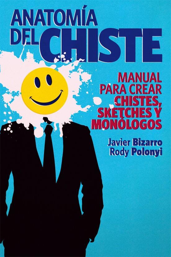 ANATOMÍA DEL CHISTE | 9788415405245 | POLONYI MARTÍNEZ, RODOLFO ESTEBAN/BIZARRO BENÍTEZ, | Llibreria L'Illa - Llibreria Online de Mollet - Comprar llibres online
