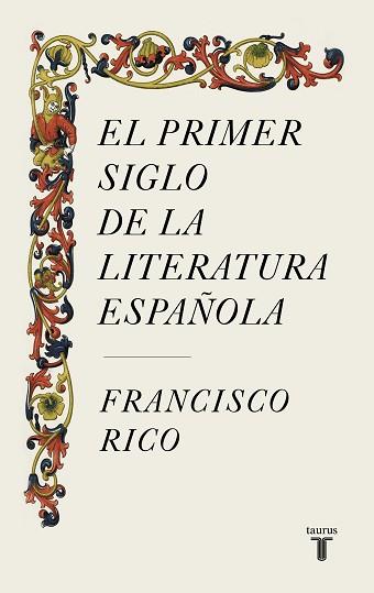 PRIMER SIGLO DE LA LITERATURA ESPAÑOLA, EL | 9788430624980 | RICO, FRANCISCO | Llibreria L'Illa - Llibreria Online de Mollet - Comprar llibres online