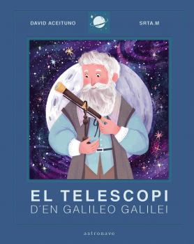 TELESCOPI D'EN GALILEO GALILEI, EL | 9788467943443 | D. ACEITUNO/SRTA M | Llibreria L'Illa - Llibreria Online de Mollet - Comprar llibres online