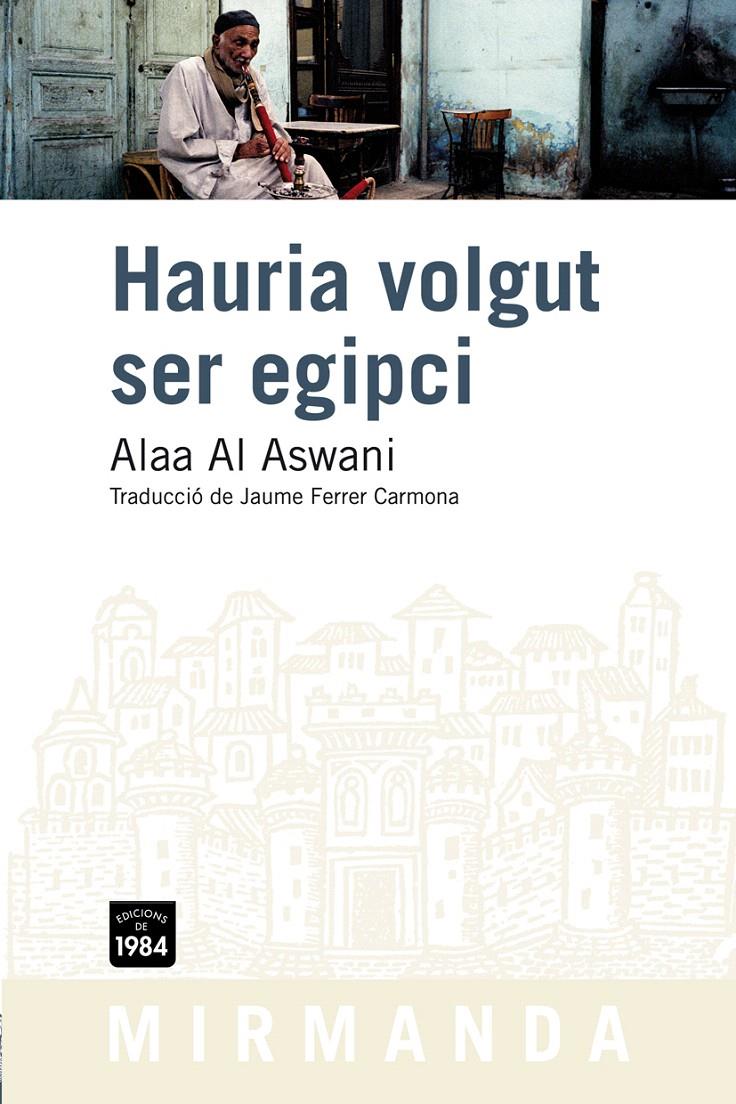 HAURIA VOLGUT SER EGIPCI | 9788492440665 | AL ASWANI, ALAA | Llibreria L'Illa - Llibreria Online de Mollet - Comprar llibres online