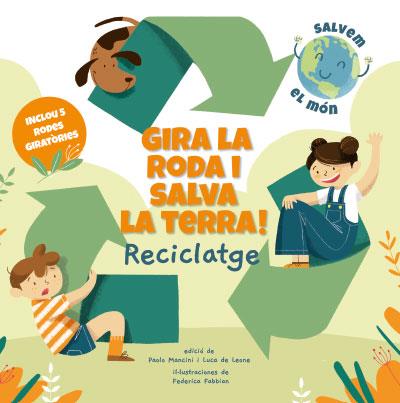 GIRA LA RODA I SALVA LA TERRA!   | 9788468272191 | MANCINI, PAOLO/DE LEONE, LUCA | Llibreria L'Illa - Llibreria Online de Mollet - Comprar llibres online