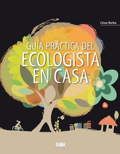 GUIA PRÁCTICA DEL ECOLOGISTA EN CASA | 9788482165790 | BARBA, CESAR | Llibreria L'Illa - Llibreria Online de Mollet - Comprar llibres online