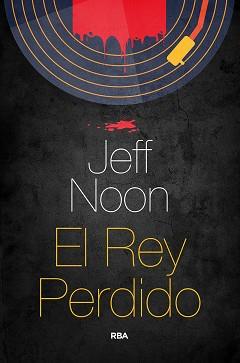 REY PERDIDO, EL | 9788491873952 | NOON, JEFF | Llibreria L'Illa - Llibreria Online de Mollet - Comprar llibres online