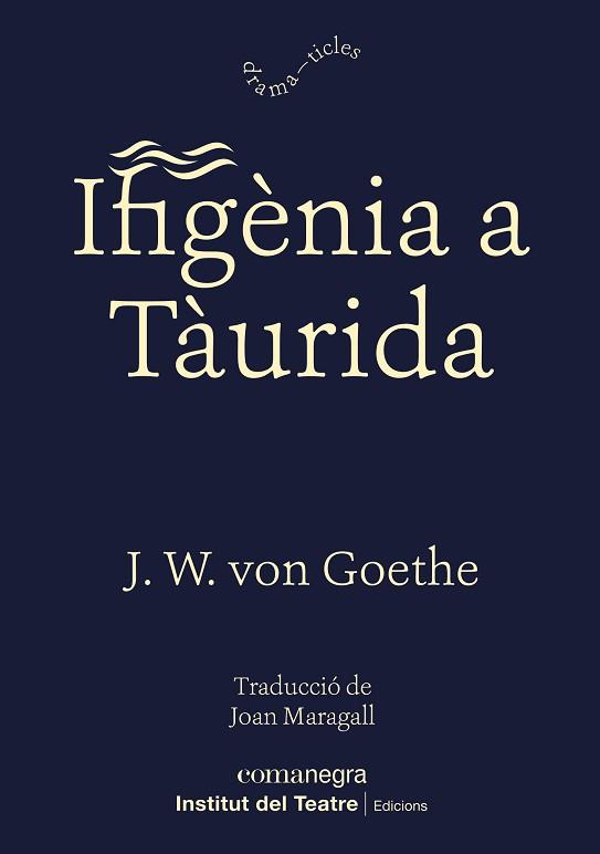 IFIGÈNIA A TÀURIDA | 9788418022524 | GOETHE, JOHANN WOLFGANG VON | Llibreria L'Illa - Llibreria Online de Mollet - Comprar llibres online