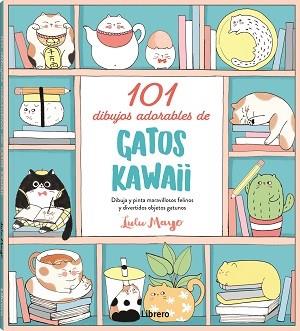 101 DIBUJOS ADORABLES DE GATOS KAWAII | 9788411540032 | MAYO, LULU | Llibreria L'Illa - Llibreria Online de Mollet - Comprar llibres online