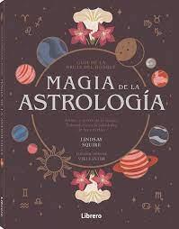 MAGIA DE LA ASTROLOGÍA | 9788411540476 | SQUIRE, LINDSAY | Llibreria L'Illa - Llibreria Online de Mollet - Comprar llibres online