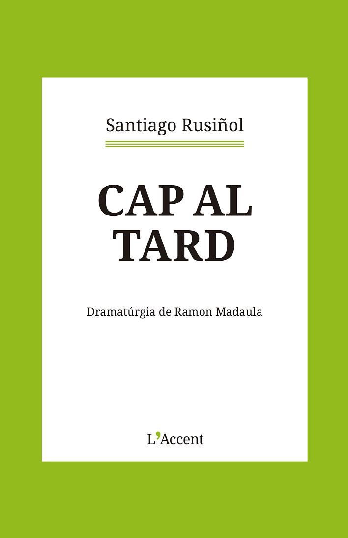 CAP AL TARD | 9788418680366 | RUSIÑOL, SANTIAGO | Llibreria L'Illa - Llibreria Online de Mollet - Comprar llibres online