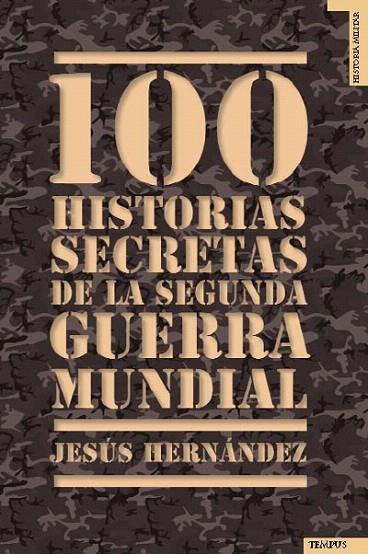 100 HISTORIAS SECRETAS DE LA SEGUNDA GUERRA MUNDIAL | 9788492567041 | HERNANDEZ, JESUS | Llibreria L'Illa - Llibreria Online de Mollet - Comprar llibres online