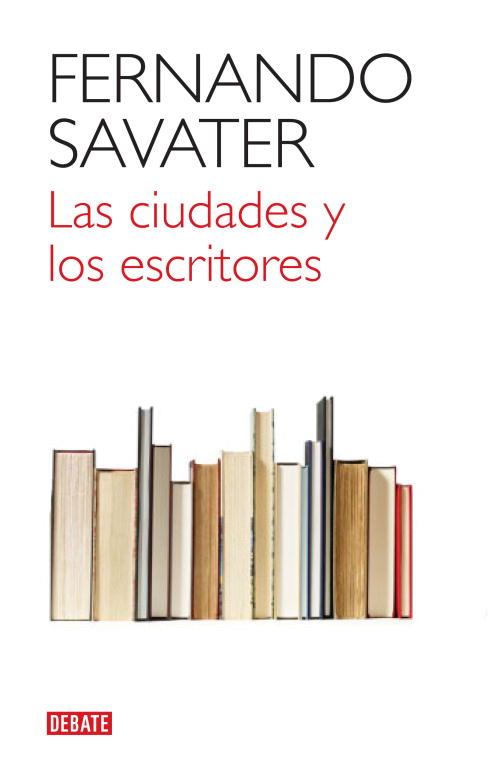 CIUDADES Y LOS ESCRITORES, LAS | 9788499920832 | SAVATER, FERNANDO | Llibreria L'Illa - Llibreria Online de Mollet - Comprar llibres online