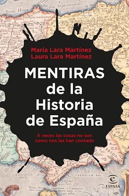 MENTIRAS DE LA HISTORIA DE ESPAÑA | 9788467067354 | LARA MARTÍNEZ, LAURA/LARA MARTÍNEZ, MARÍA | Llibreria L'Illa - Llibreria Online de Mollet - Comprar llibres online