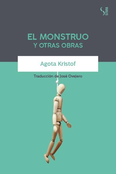 MONSTRUO Y OTRAS OBRAS, EL | 9788417035228 | KRISTOF, AGOTA | Llibreria L'Illa - Llibreria Online de Mollet - Comprar llibres online