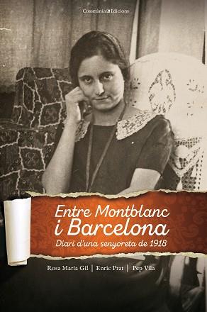 ENTRE MONTBLANC I BARCELONA. DIARI D'UNA SENYORETA DE 1918 | 9788490348512 | GIL TORT, ROSA MARIA/PRAT, ENRIC/VILA, PEP