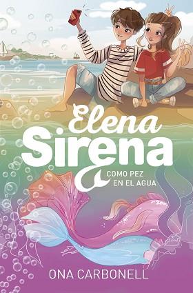 COMO PEZ EN EL AGUA (SERIE ELENA SIRENA 3) | 9788420453361 | CARBONELL, ONA | Llibreria L'Illa - Llibreria Online de Mollet - Comprar llibres online