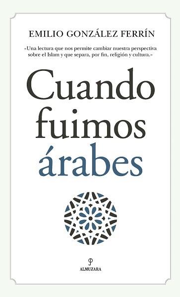 CUANDO FUIMOS ÁRABES | 9788417229276 | GONZALEZ FERRIN, EMILIO | Llibreria L'Illa - Llibreria Online de Mollet - Comprar llibres online