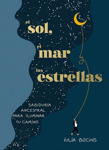 SOL EL MAR Y LAS ESTRELLAS, EL | 9788401030253 | BOCHIS, IULIA | Llibreria L'Illa - Llibreria Online de Mollet - Comprar llibres online