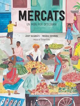 MERCATS UN MÓN PER DESCOBRIR | 9788417749682 | SUCARRATS, JOSEP | Llibreria L'Illa - Llibreria Online de Mollet - Comprar llibres online