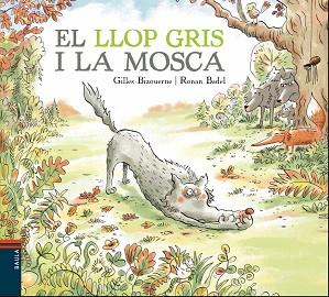 LLOP GRIS I LA MOSCA, EL | 9788447937417 | BIZOUERNE, GILLES | Llibreria L'Illa - Llibreria Online de Mollet - Comprar llibres online