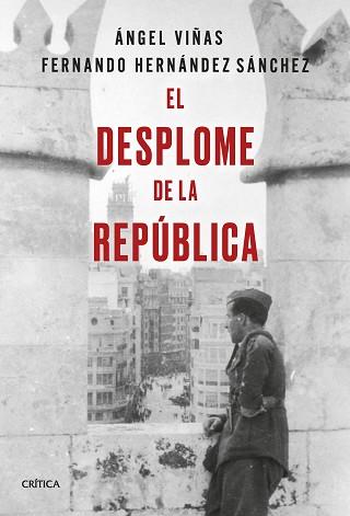 DESPLOME DE LA REPÚBLICA, EL | 9788491994602 | VIÑAS, ÁNGEL/HERNÁNDEZ SÁNCHEZ, FERNANDO