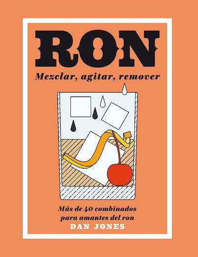 RON: MEZCLAR, AGITAR, REMOVER | 9788416407460 | JONES, DAN | Llibreria L'Illa - Llibreria Online de Mollet - Comprar llibres online