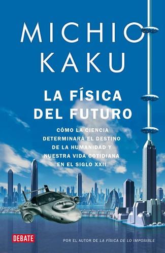 FISICA DEL FUTURO, LA | 9788499920115 | KAKU, MICHIO | Llibreria L'Illa - Llibreria Online de Mollet - Comprar llibres online