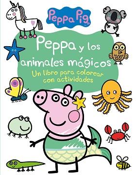 PEPPA Y LOS ANIMALES MÁGICOS (ACTIVIDADES PARA COLOREAR) | 9788448861056 | HASBRO,/EONE, | Llibreria L'Illa - Llibreria Online de Mollet - Comprar llibres online