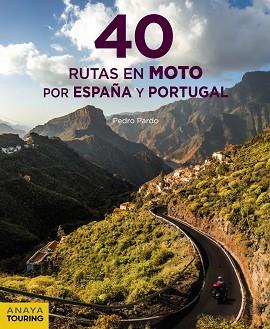 40 RUTAS EN MOTO POR ESPAÑA Y PORTUGAL | 9788491582199 | PARDO BLANCO, PEDRO | Llibreria L'Illa - Llibreria Online de Mollet - Comprar llibres online