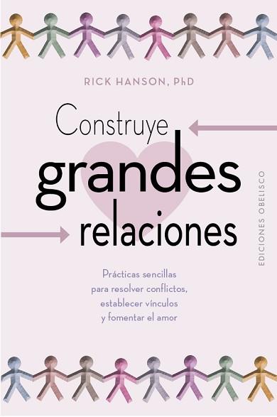 CONSTRUYE GRANDES RELACIONES | 9788411720953 | HANSON, RICK | Llibreria L'Illa - Llibreria Online de Mollet - Comprar llibres online