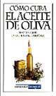 COMO CURA EL ACEITE DE OLIVA | 9788479018108 | Llibreria L'Illa - Llibreria Online de Mollet - Comprar llibres online