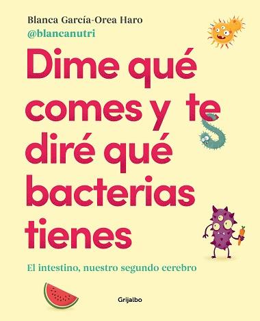 DIME QUE COMES Y TE DIRE QUE BACTERIAS TIENES | 9788417752927 | GARCIA-OREA HARO, BLANCA