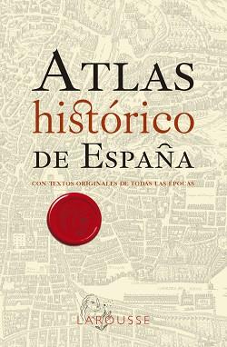 ATLAS HISTÓRICO DE ESPAÑA | 9788418473791 | LAROUSSE EDITORIAL | Llibreria L'Illa - Llibreria Online de Mollet - Comprar llibres online