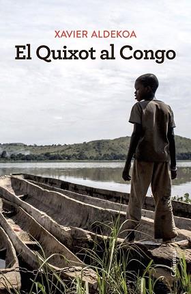 QUIXOT AL CONGO, EL | 9788466430180 | ALDEKOA, XAVIER | Llibreria L'Illa - Llibreria Online de Mollet - Comprar llibres online