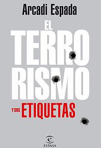 TERRORISMO Y SUS ETIQUETAS, EL | 9788467026122 | ESPADA, ARCADI | Llibreria L'Illa - Llibreria Online de Mollet - Comprar llibres online